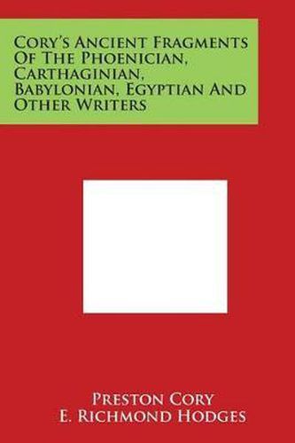 Cory's Ancient Fragments of the Phoenician, Carthaginian, Babylonian, Egyptian and Other Writers