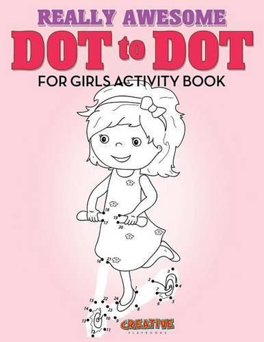 Cover image for Really Awesome Dot to Dot for Girls Activity Book