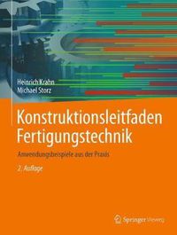 Cover image for Konstruktionsleitfaden Fertigungstechnik: Anwendungsbeispiele Aus Der Praxis