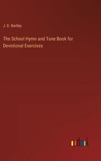 Cover image for The School Hymn and Tune Book for Devotional Exercises