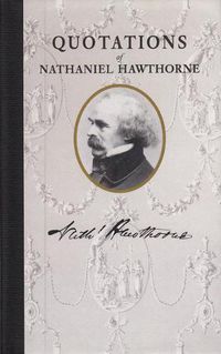 Cover image for Quotations of Nathaniel Hawthorne