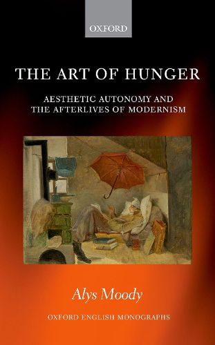 Cover image for The Art of Hunger: Aesthetic Autonomy and the Afterlives of Modernism