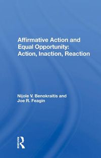 Cover image for Affirmative Action and Equal Opportunity: Action, Inaction, Reaction: Action, Inaction, Reaction