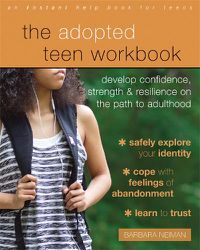 Cover image for The Adopted Teen Workbook: Develop Confidence, Strength, and Resilience on the Path to Adulthood