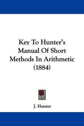 Cover image for Key to Hunter's Manual of Short Methods in Arithmetic (1884)