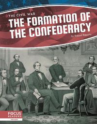 Cover image for Civil War: The Formation of the Confederacy