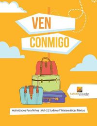 Cover image for Ven Conmigo: Actividades Para Ninos Vol -2 Sudoku Y Matematicas Mixtas