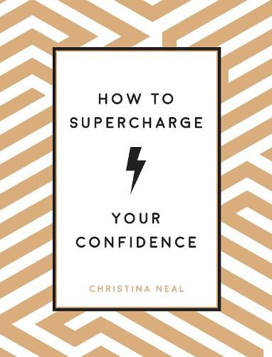 Cover image for How to Supercharge Your Confidence: Ways to Make Your Self-Belief Soar