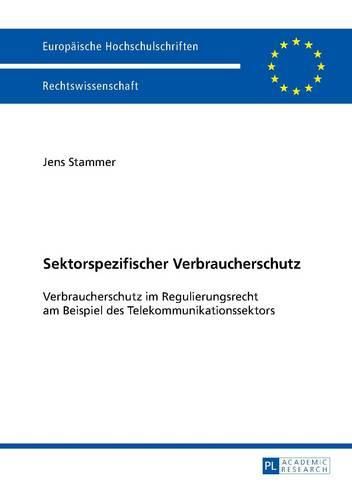 Cover image for Sektorspezifischer Verbraucherschutz: Verbraucherschutz Im Regulierungsrecht Am Beispiel Des Telekommunikationssektors