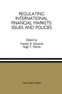 Cover image for Regulating International Financial Markets: Issues and Policies