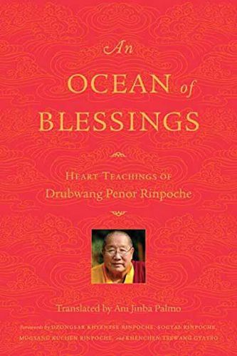 An Ocean of Blessings: Heart Teachings of Drubwang Penor Rinpoche