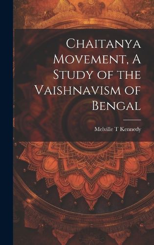 Cover image for Chaitanya Movement, A Study of the Vaishnavism of Bengal