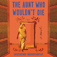 Cover image for The Aunt Who Wouldn't Die Lib/E