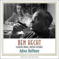 Cover image for Ben Hecht: Fighting Words, Moving Pictures