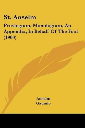 St. Anselm: Proslogium, Monologium, an Appendix, in Behalf of the Fool (1903)