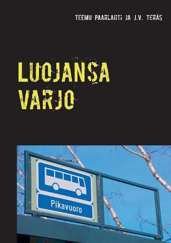 Cover image for Luojansa varjo: J.V. Teraksen Seuraava pysahdys kuolema ja kuusi muuta kertomusta