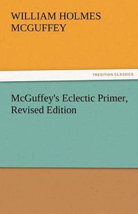 Cover image for McGuffey's Eclectic Primer, Revised Edition