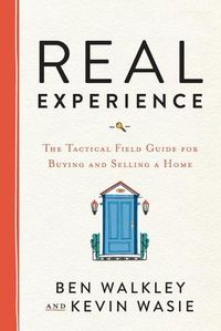 Cover image for REAL Experience: The Tactical Field Guide for Buying and Selling a Home