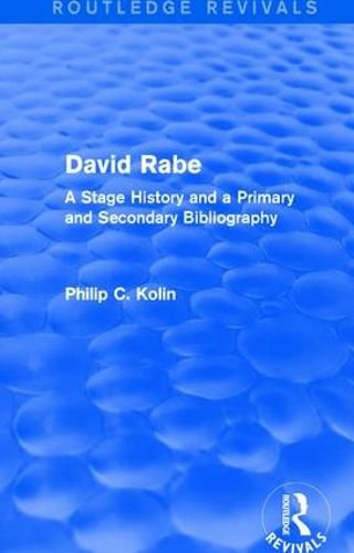 Routledge Revivals: David Rabe (1988): A Stage History and a Primary and Secondary Bibliography