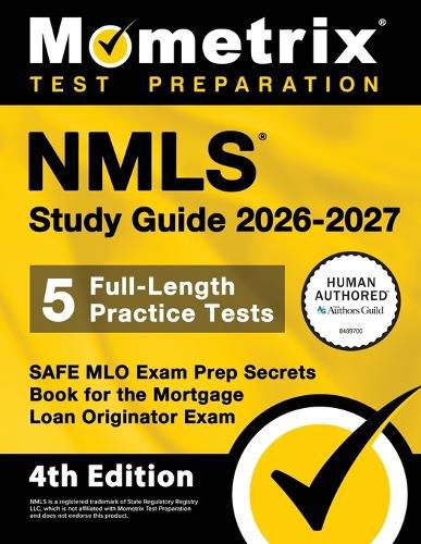 Cover image for Nmls Study Guide 2026-2027 - 5 Full-Length Practice Tests, Safe Mlo Exam Prep Secrets Book for the Mortgage Loan Originator Exam