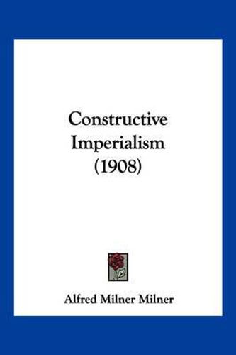 Cover image for Constructive Imperialism (1908)