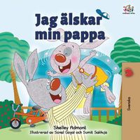 Cover image for Jag alskar min pappa: I Love My Dad- Swedish Edition