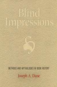 Cover image for Blind Impressions: Methods and Mythologies in Book History