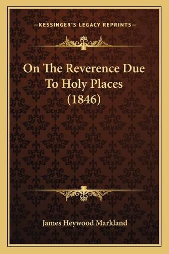 On the Reverence Due to Holy Places (1846)