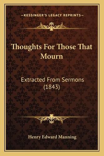 Thoughts for Those That Mourn: Extracted from Sermons (1843)