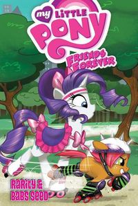 Cover image for My Little Pony Friends Forever: Rarity & Babs Seed