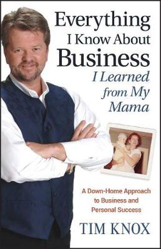 Cover image for Everything I Know About Business I Learned from My Mama: A Down-home Approach to Business and Personal Success