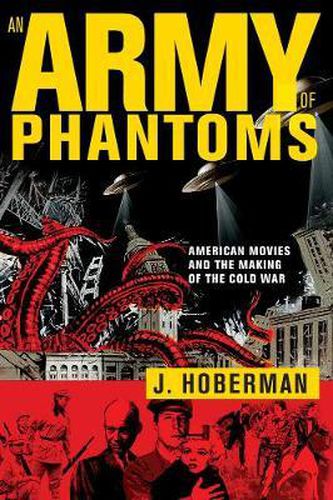 Cover image for An Army Of Phantoms: American Movies and the Making of the Cold War