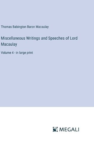 Cover image for Miscellaneous Writings and Speeches of Lord Macaulay