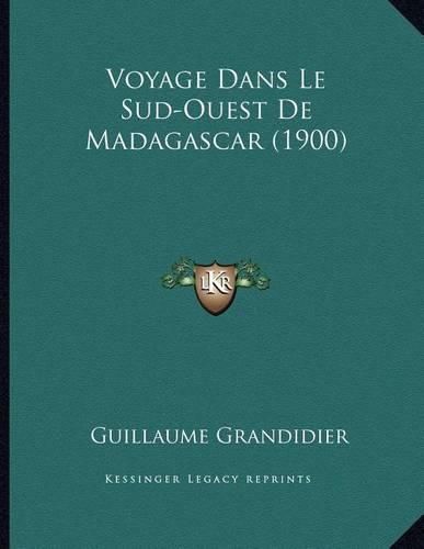 Voyage Dans Le Sud-Ouest de Madagascar (1900)