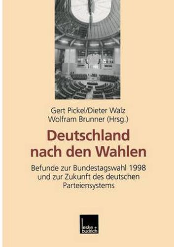 Deutschland Nach Den Wahlen: Befunde Zur Bundestagswahl 1998 Und Zur Zukunft Des Deutschen Parteiensystems