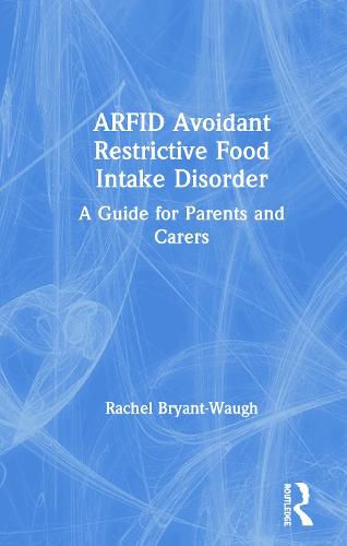 ARFID Avoidant Restrictive Food Intake Disorder: A Guide for Parents and Carers