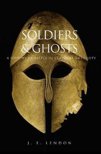 Cover image for Soldiers and Ghosts: A History of Battle in Classical Antiquity