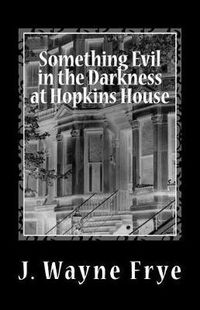 Cover image for Something Evil in the Darkness at Hopkins House