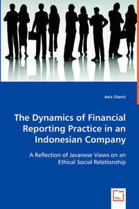 Cover image for The Dynamics of Financial Reporting Practice in an Indonesian Company