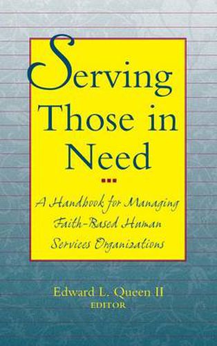 Cover image for Serving Those in Need: A Handbook for Managing Faith-based Human Services Organizations