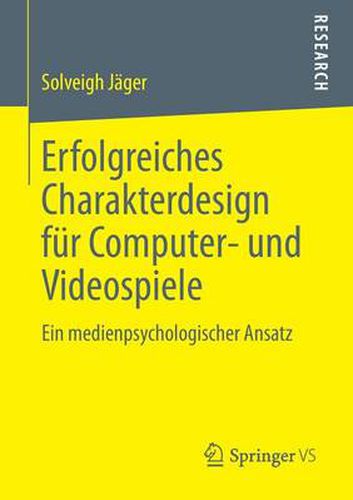 Cover image for Erfolgreiches Charakterdesign Fur Computer- Und Videospiele: Ein Medienpsychologischer Ansatz