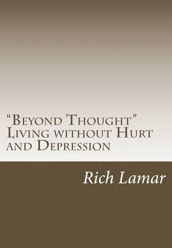 Cover image for beyond Thought  Living Without Hurt and Depression: Beyond Thought