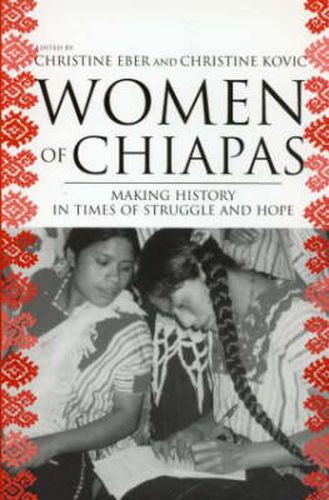 Cover image for Women of Chiapas: Making History in Times of Struggle and Hope