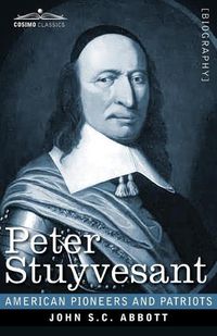 Cover image for Peter Stuyvesant: The Last Dutch Governor of New Amsterdam