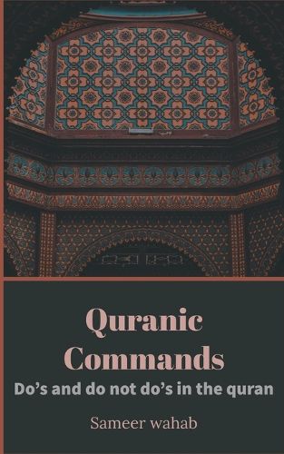 Cover image for Quranic Commands: Do's and do not do's in the quran