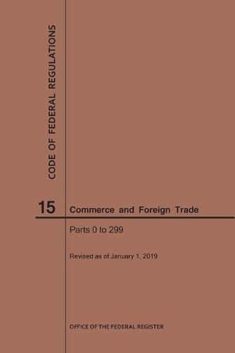 Cover image for Code of Federal Regulations Title 15, Commerce and Foreign Trade, Parts 0-299, 2019