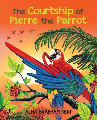 Cover image for The Courtship of Pierre the Parrot