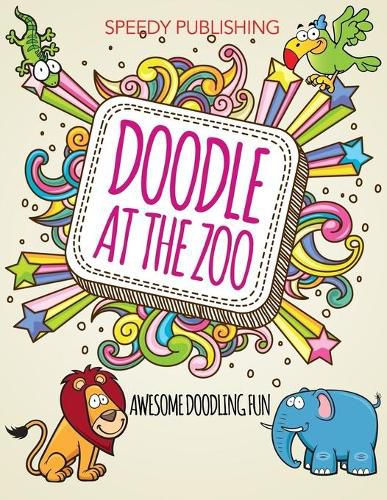 Cover image for Doodle At The Zoo: Awesome Doodling Fun