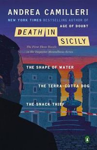 Cover image for Death in Sicily: The First Three Novels in the Inspector Montalbano Series--The Shape of Water; The Terra-Cotta Dog; The Snack Thief