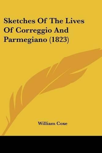 Cover image for Sketches of the Lives of Correggio and Parmegiano (1823)